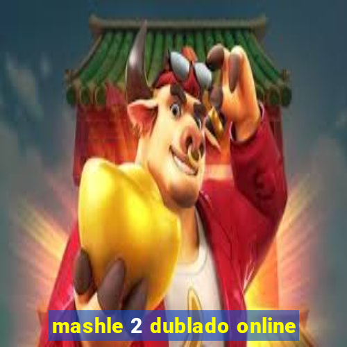 mashle 2 dublado online